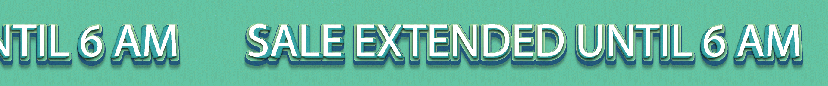 Text: Sale extended until 6 AM on a green background.