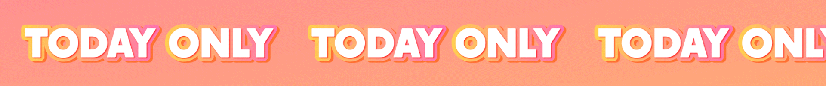 Repeated 'TODAY ONLY' text on a pink-orange gradient background.