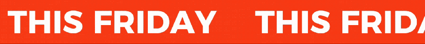Red banner with white text 'THIS FRIDAY THIS FRID.'