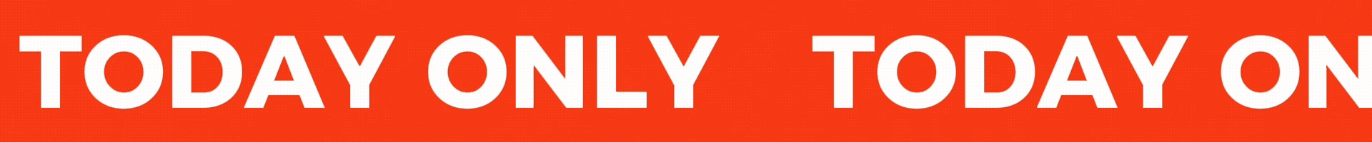 Red banner with the text 'TODAY ONLY TODAY ON' in white.