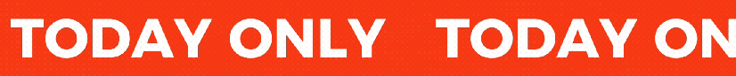 Red banner with the text 'TODAY ONLY TODAY ON' in white.