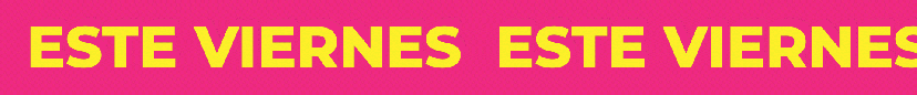 Pink background with yellow text repeating 'ESTE VIERNES'.